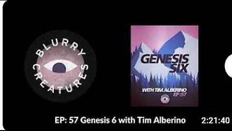 EP 57 Genesis 6 with Tim Alberino - Blurry Creatures(0)