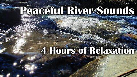 Relaxing River Sounds - 4 Hours of Relaxation