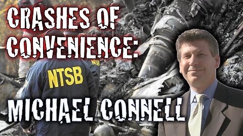 Crashes of Convenience: Michael Connell