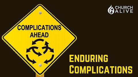Enduring Complications
