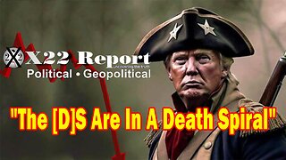 X22 Report Huge Intel: The [D]S Are In A Death Spiral, Trump Is Showing The People How To Fight