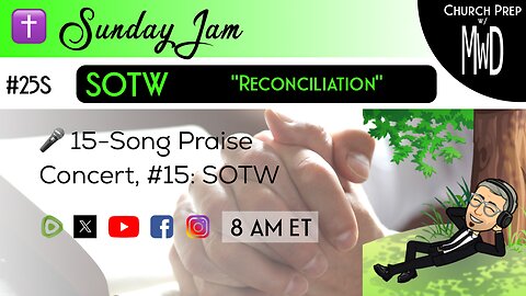 ✝️ #25S 🎤Sunday Jam, ft SOTW: "Reconciliation" | Church Prep w/ MWD