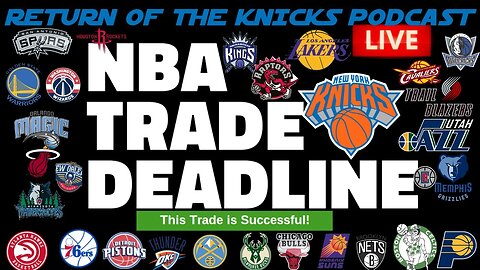🏀 NBA Trade Deadline WATCH ALONG /RETURN OF THE KNICKS PODCAST LIVE WITH OPUS