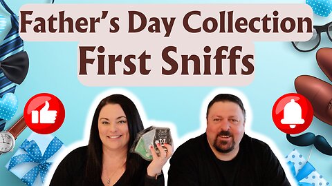 Father's Day First Sniffs | Available May 6th