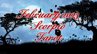 Scorpio ♏ ~ February 2023 ~ Tarot
