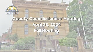 Fairfield County Commissioners | Full Meeting | April 23, 2024