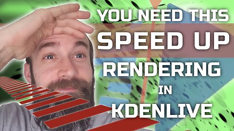 You Need This - Speed Up Rendering in Kdenlive
