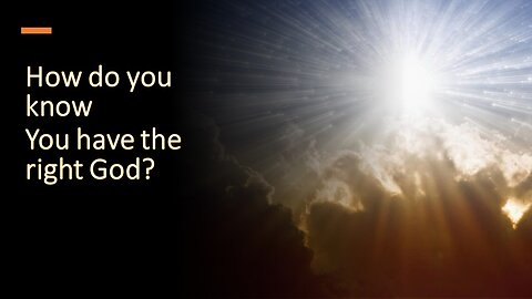 How Do You Know, You Have the Right God?