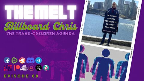 The Melt Episode 88- Billboard Chris | The Trans-Children Agenda