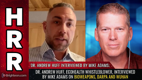 Dr. Andrew Huff, EcoHealth whistleblower, interviewed by Mike Adams on bioweapons, DARPA and Wuhan