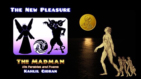 The New Pleasure by Kahlil Gibran.