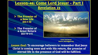 Revelation Lesson-46: Come Lord Jesus! - Part I