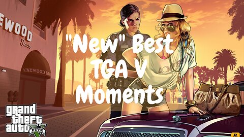 "New" Best TGA V Moments #15