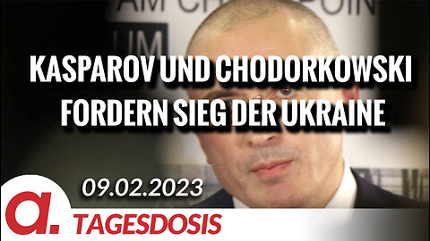 Kasparov und Chodorkowski fordern den schnellen Sieg der Ukraine | Von Wolfgang Effenberger