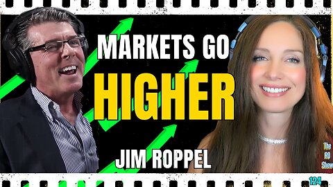 Stock Market Goes Higher! Jim Roppel Ep.124