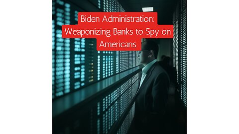 Exposed: Biden's Unconstitutional Spying Spree with Banks Revealed!