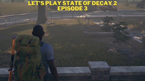 Let's play state of decay 2 Episode 3