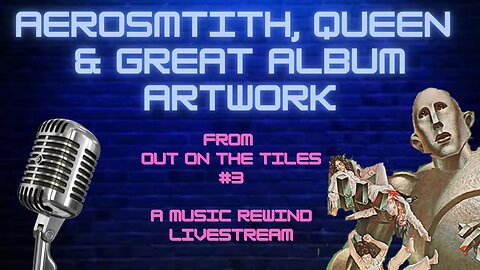 Aerosmith, Queen and Amazing Album Art - From Out On The Tiles #3 - Music Rewind Livestream