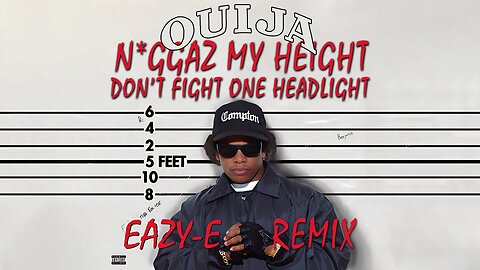 Eazy-E - N*ggaz My Height Don't Fight One Headlight (DJ Ouija Remix)