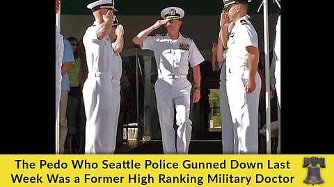 The Pedo Who Seattle Police Gunned Down Last Week Was a Former High Ranking Military Doctor