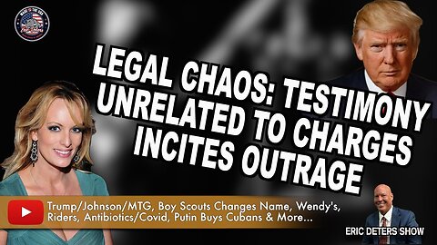 Legal Chaos: Testimony Unrelated to Charges Incites Outrage | Eric Deters Show