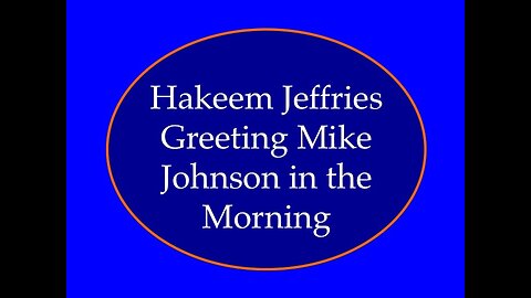 Hakeem Jeffries Greeting Mike Johnson in the Morning