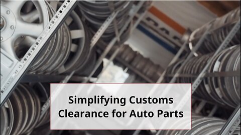Navigating Customs Clearance for Auto Parts
