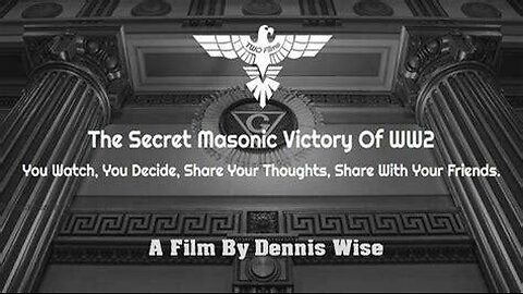 The Secret Masonic Victory of WW2 | Full Documentary by Dennis Wise. Read comments.