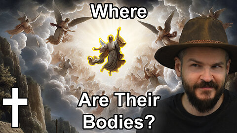 Where Are the Bodies of Those Who Ascended?|✝