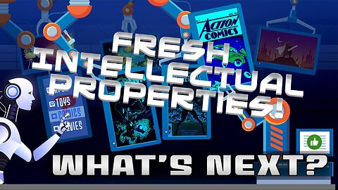 Whats Next? Episode 16: Fresh Intellectual Properties!