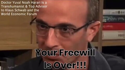 WEF Says Your FreeWill Is Over! Yuval Harari, Klaus Schwab, World Economic Forum! SEE DESC