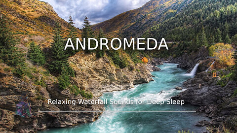 Andromeda ~ 🌊 Relaxing Waterfall Sounds for Deep Sleep | Soothing White Noise to Fall Asleep