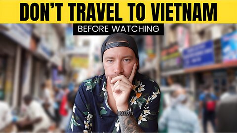 10 Things We Wish We Knew BEFORE Travelling To VIETNAM