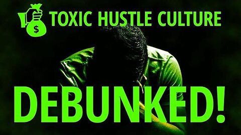 Toxic Hustle Culture: The Right Way Of Applying The Hustle Mentality! (Side Hustles 2023)