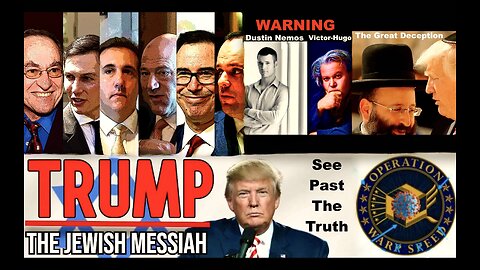 WARNING Dustin Nemos Victor Hugo Donald Trump Jewish Messiah Operation Warp Speed Great Deception