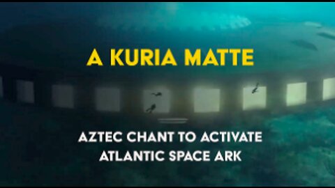 A Kuria Matte - Aztec Chant to activate Atlantic Space Ark at BERMUDA TRIANGLE