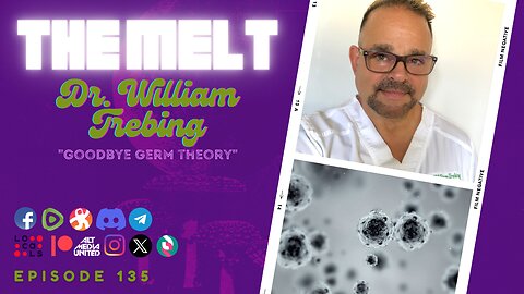 The Melt Episode 135- Dr. William Trebing | Goodbye Germ Theory