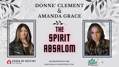 Amanda Grace Talks... LIVE WITH DONNE CLEMENT, THE SPIRIT OF ABSALOM! MUST WATCH!