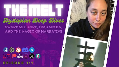 The Melt Episode 111- Dystopian Deep Dives | Swapcast: TOPY, Castaneda, and the Magic of Narrative