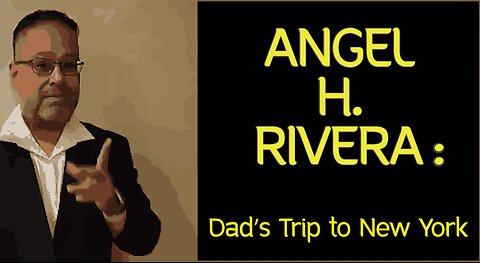 Dad's Trip To New York - Angel H Rivera