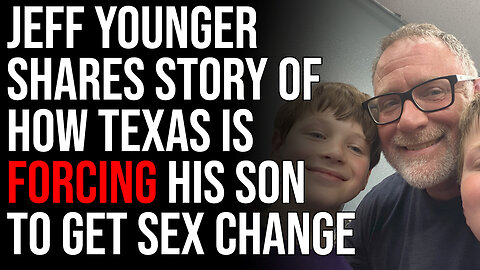 Jeff Younger Shares Story Of How Texas Is Forcing His Son To Get Sex Change