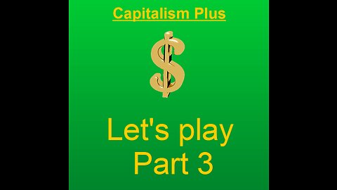 Lets play capitalism plus part 3