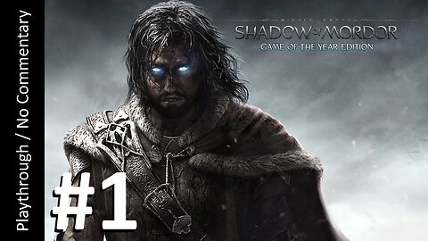 Middle-Earth: Shadow of Mordor GOTY (Part 1) playthrough