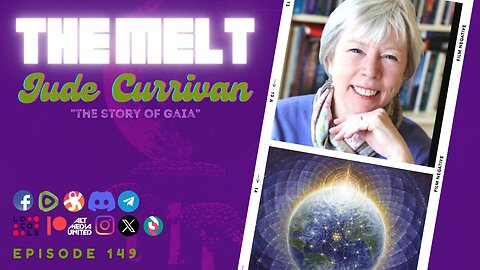 The Melt Episode 149- Jude Currivan | "The Story of Gaia"