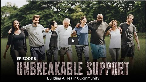 UNBREAKABLE(UDTT) ORIGINAL: EPISODE 8- Unbreakable Support: Building A Healing Community
