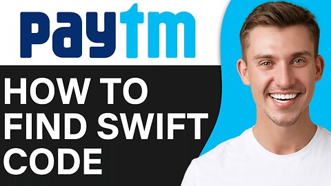 HOW TO FIND PAYTM BANK SWIFT CODE