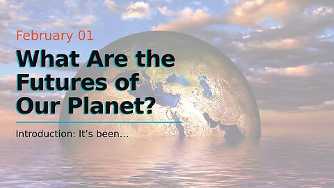 What Are the Futures of Our Planet?