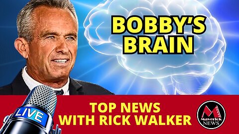 RFK Jr. Brain Worm | Maverick News Live with Rick Walker