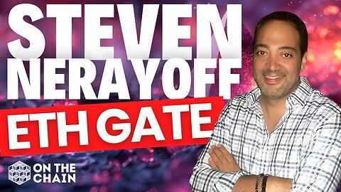 ETH GATE - The Steven Nerayoff Interview