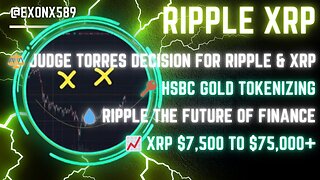 ⚖️ JUDGE TORRES DECISION FOR #RIPPLE & #XRP 🔑 #HSBC GOLD TOKENIZING 📈 #XRP $7,500 TO $75,000+